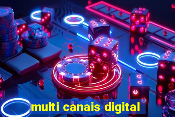 multi canais digital